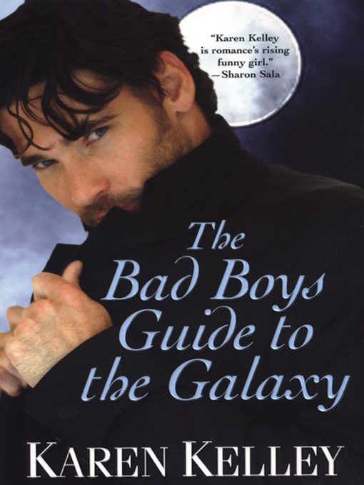 Title details for The Bad Boys Guide To The Galexy by Karen Kelley - Available